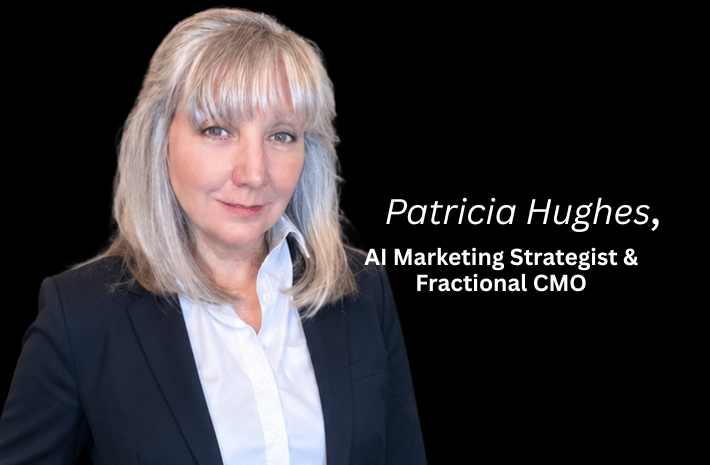 Patricia Hughes, Fractional CMO & AI 
      Marketing Strategist